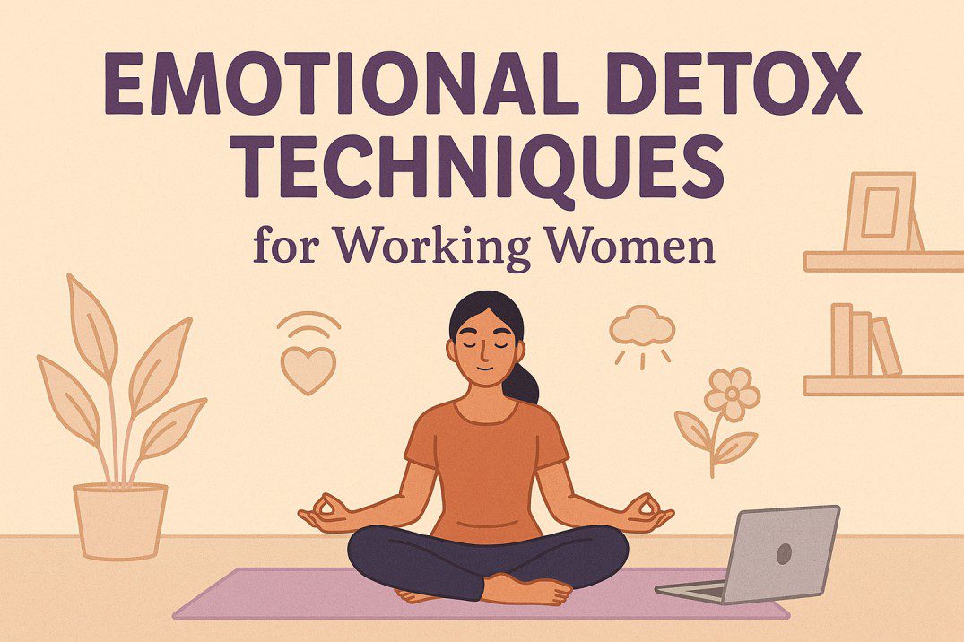 Emotional detox techniques for working women shown through calm visuals that highlight clarity, balance, and stress release in daily routines.