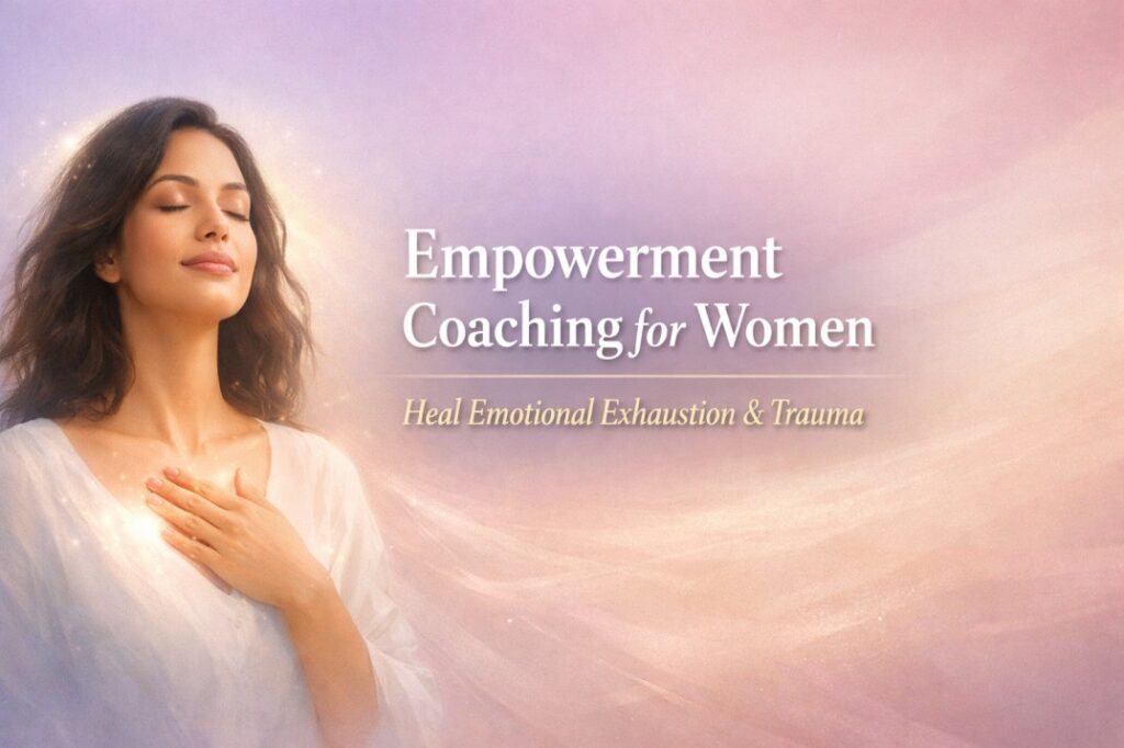 Empowerment Coaching for Women supporting emotional healing and trauma recovery through gentle practitioner led guidance