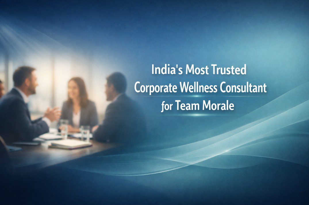 India’s Most Trusted Corporate Wellness Consultant guiding corporate teams toward emotional balance and long term workplace wellbeing.