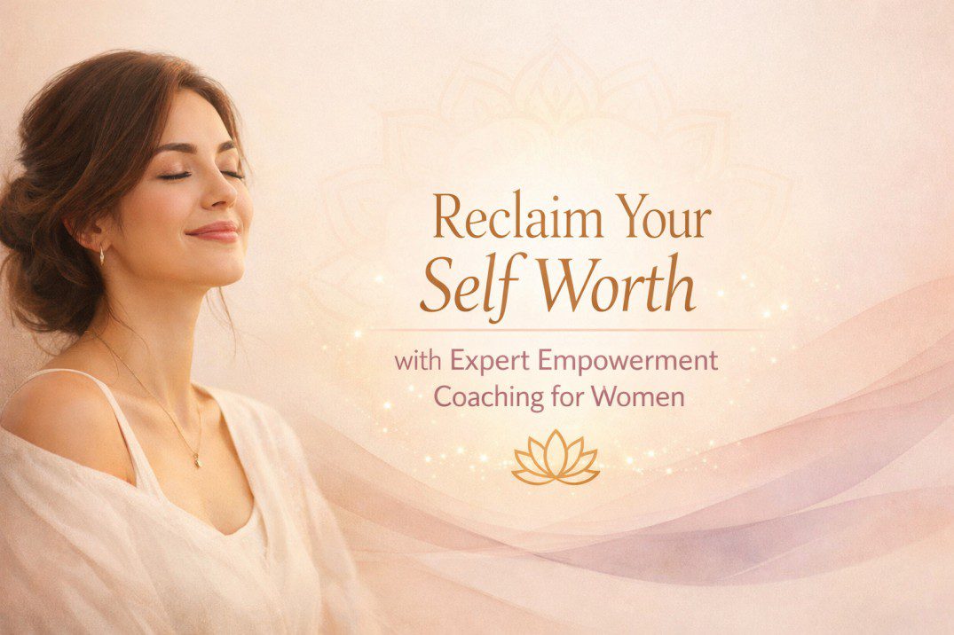 Reclaim Your Self Worth through gentle empowerment coaching for women seeking emotional clarity and inner confidence